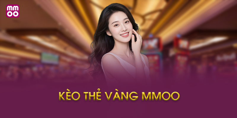 Kèo thẻ vàng MMOO là gì?